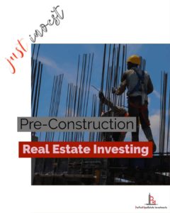 Pre-Construction Real Estate Investing