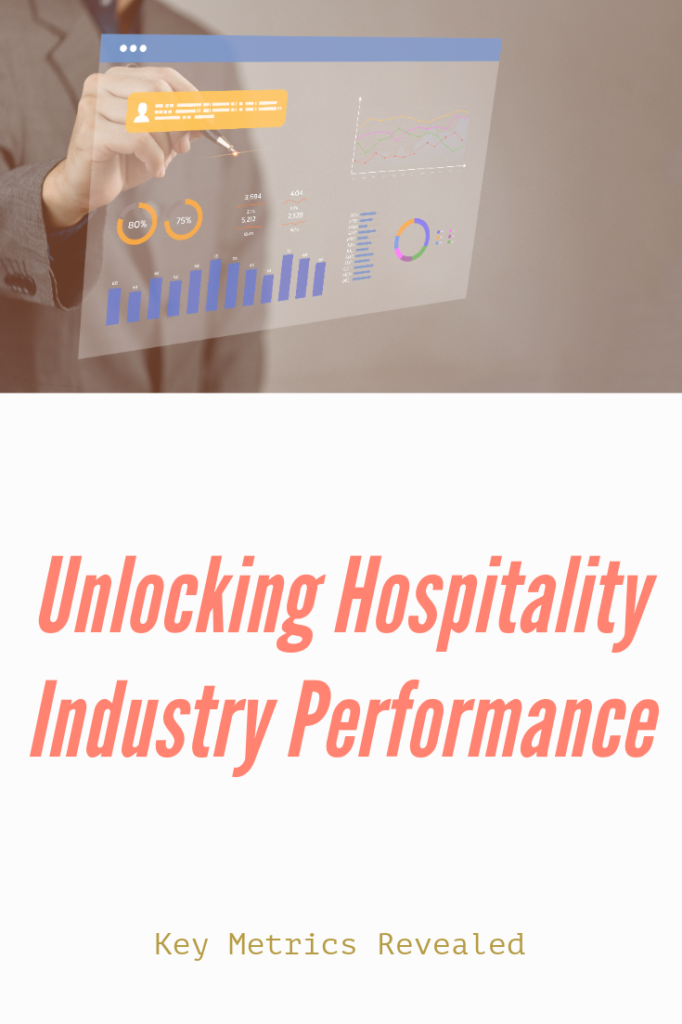 Unveiling the Key Metrics Driving Hospitality Industry Performance