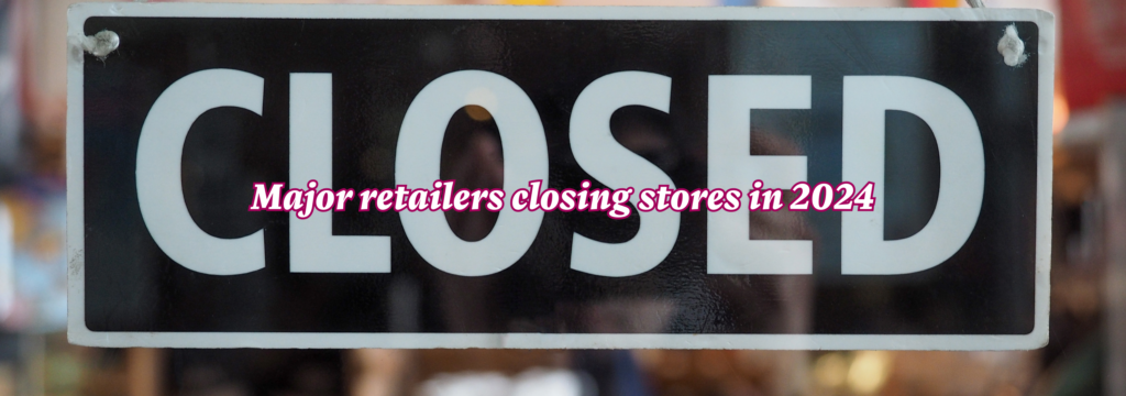 Retailers with Confirmed Major Closures
